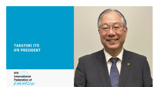 FANUC首席技术顾问伊藤贵之当选为国际机器人联合会（IFR）新一任会长
